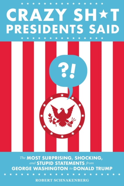 Binding: Paperback
Description: In 2012 Running Press published Crazy Sh*t Presidents Said which went on to gross 30,000 copies. Then in 2016 we had one of the most contentious U. S. elections to date making this the perfect time for a revised edition.