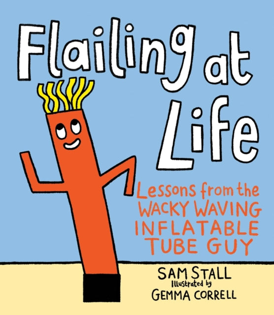 Binding: Hardcover
Description: Tired of flailing at life? Let Toby the Wacky Waving Inflatable Tube Guy guide you on your path to happiness and success. You've seen him everywhere: Toby the Tube Guy is the ubiquitous happily flapping denizen of car dealerships and strip malls - - but it wasn't always that way.