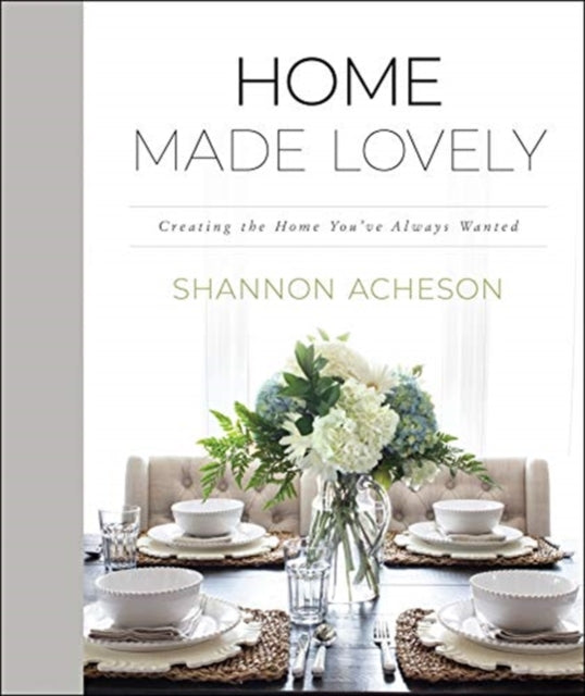 Acheson Shannon - Home Made Lovely Creating The Home You` Ve Always Wanted - Hardcover