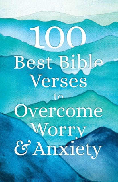 100 Best Bible Verses To Overcome Worry And Anxiety