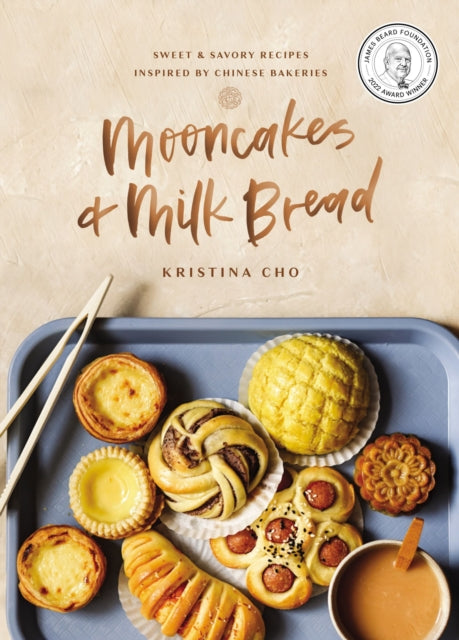 Cho Kristina - Mooncakes And Milk Bread Sweet And Savory Recipes Inspired By Chinese Bakeries - Hardcover