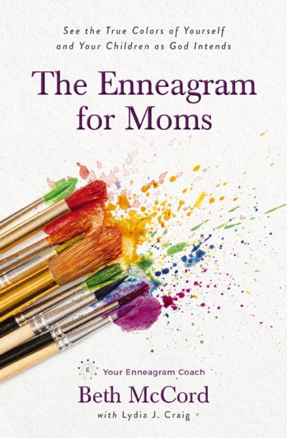 Mccord Beth - The Enneagram For Moms See The True Colors Of Yourself And Your Children As God Intends - Paperback