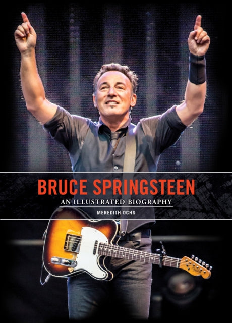 Bruce Springsteen An Illustrated Biography