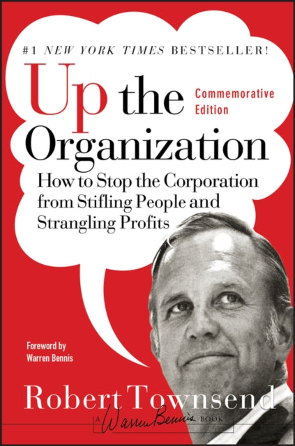 Bennis Warren - Up The Organization How To Stop The Corporation From Stifling People And Strangling Profits - Hardcover