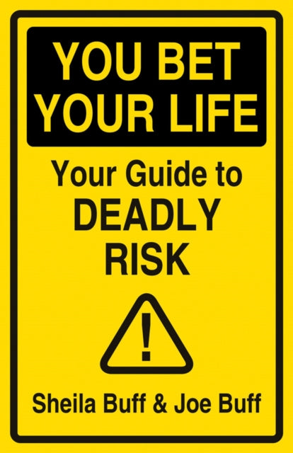 Buff Joe - You Bet Your Life Your Guide To Deadly Risk - Hardcover