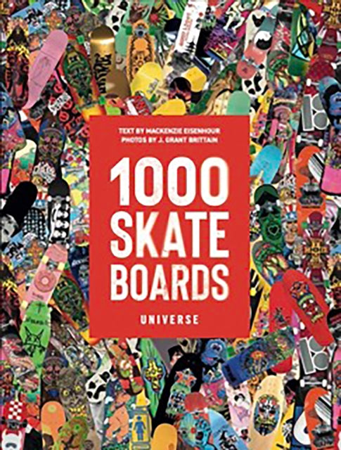 1000 Skateboards A Guide To The Worlds Greatest Boards From Sport To Street