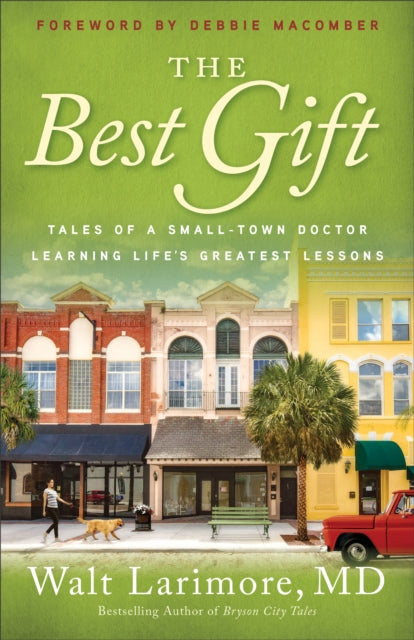 Macomber Debbie - The Best Gift Tales Of A Small Town Doctor Learning Life`s Greatest Lessons - Paperback