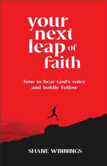 Winnings Shane - Your Next Leap Of Faith How To Hear God`s Voice And Boldly Follow - Paperback