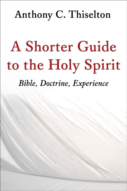Binding: Paperback
Title: Shorter Guide To The Holy Spirit Bible Doctrine Experience
Author(s): Thiselton Canon Anthony C.
Publisher: William B Eerdmans Publishing Co
Barcode: 9780802873491
Pages: 240 Pages
Publication Date: 5/1/2016
Category: Christian Theology