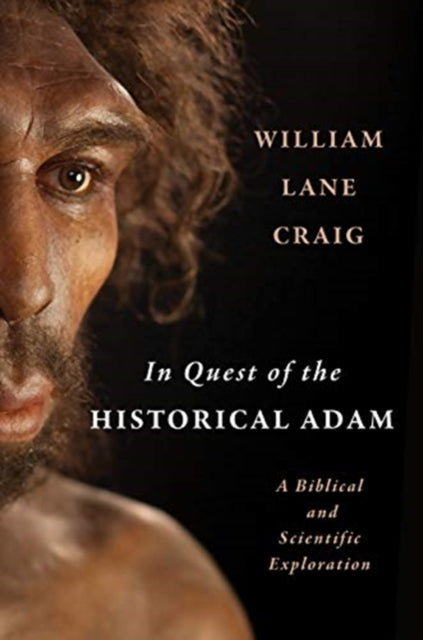 Craig William Lane - In Quest Of The Historical Adam A Biblical And Scientific Exploration - Hardcover