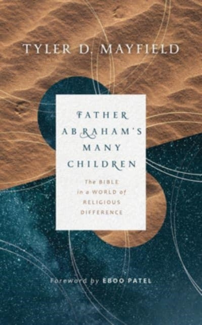 Mayfield Tyler D - Father Abraham's Many Children The Bible In A World Of Religious Difference - Paperback