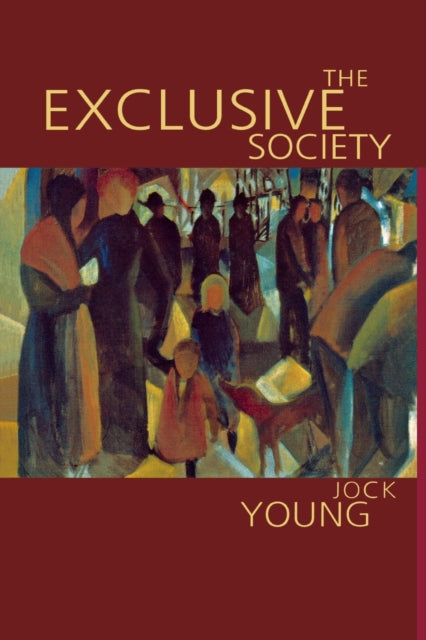 Young Jock - The Exclusive Society Social Exclusion Crime And Difference In Late Modernity - Paperback