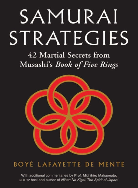 Binding: Hardcover
Title: Samurai Strategies 42 Martial Secrets From Musashi's Book Of Five Rings (The Samurai Way Of Winning!)
Author(s): De Mente Boye Lafayette
Publisher: Tuttle Publishing
Barcode: 9780804839501
Pages: 160 Pages
Publication Date: 7/1/2008
Category: Oriental Martial Arts