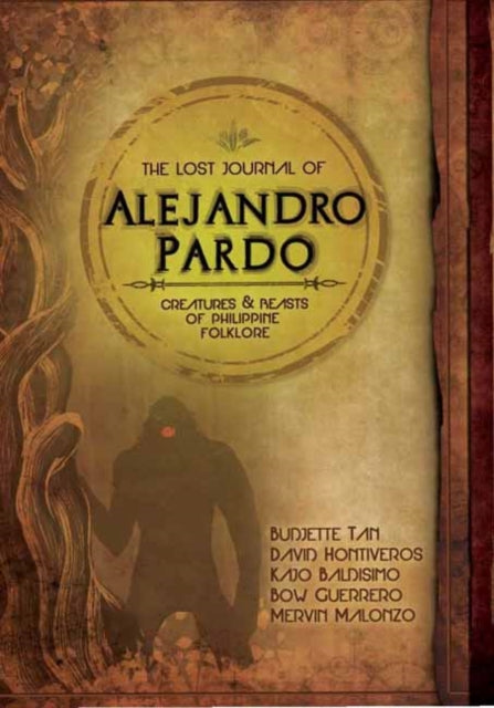 Hontiveros David - The Lost Journal Of Alejandro Pardo Meet The Dark Creatures From Philippine Mythology! - Hardcover