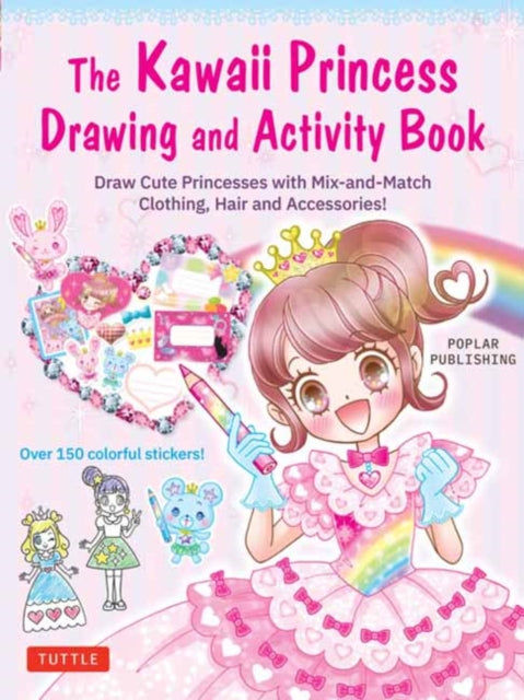 Poplar Publishing - The Kawaii Princess Drawing And Activity Book Draw Cute Princesses With Mix - And - Match Clothing Hair And Accessories! (With 150 Colorful Stickers) - Paperback
