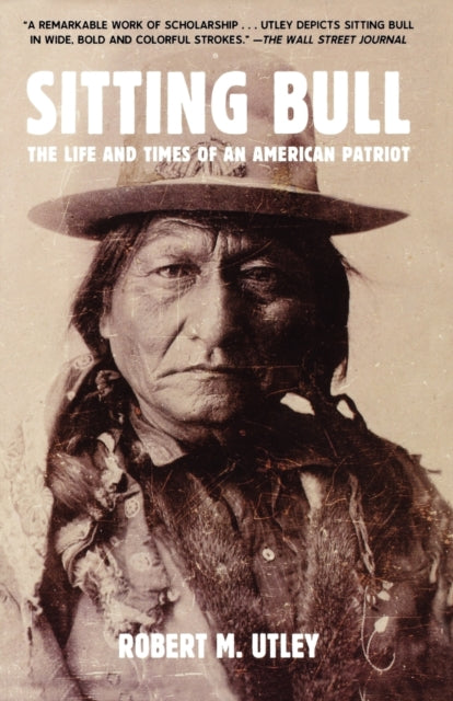 Utley Robert M. - Sitting Bull The Life And Times Of An American Patriot - Paperback