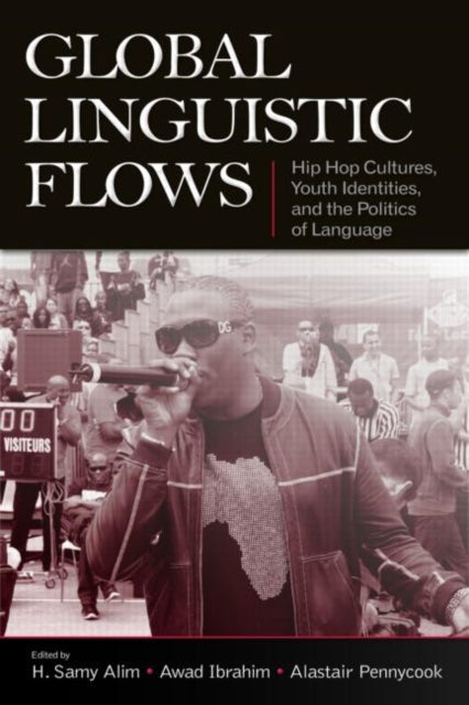 Taylor & Francis Inc - Global Linguistic Flows Hip Hop Cultures Youth Identities And The Politics Of Language - Paperback