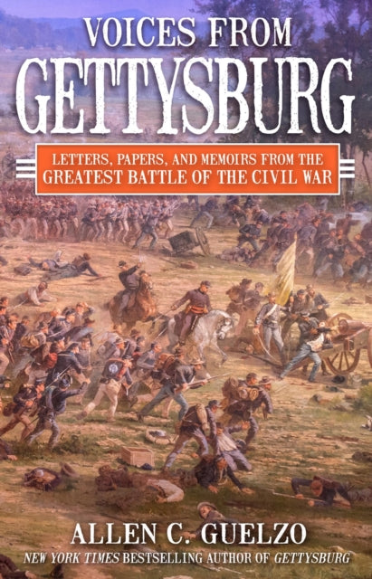 Guelzo Allen C. - Voices From Gettysburg Letters Papers And Memoirs From The Greatest Battle Of The Civil War - Hardcover
