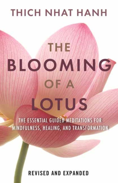 Hanh Thich Nhat - The Blooming Of A Lotus Essential Guided Meditations For Mindfulness Healing And Transformation - Hardcover