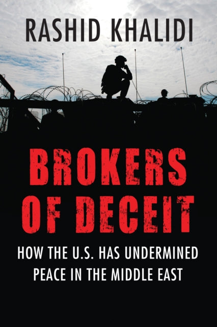 Khalidi Rashid - Brokers Of Deceit How The U. S. Has Undermined Peace In The Middle East - Paperback