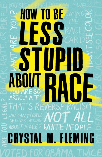 Title: How To Be Less Stupid About Race On Racism White Supremacy And The Racial Divide
Barcode: 9780807039847
Publication Date: 8/20/2019