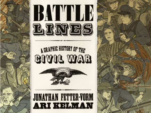 Binding: Hardcover
Description: Featuring breathtaking panoramas and revelatory unforgettable images Battle Lines is an utterly original graphic history of the Civil War.