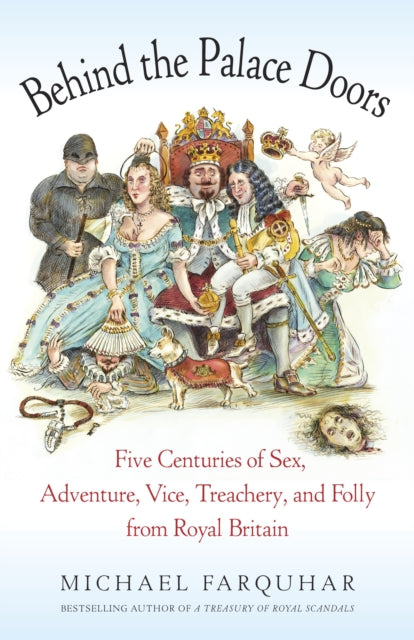 Farquhar Michael - Behind The Palace Doors Five Centuries Of Sex Adventure Vice Treachery And Folly From Royal Britain - Paperback