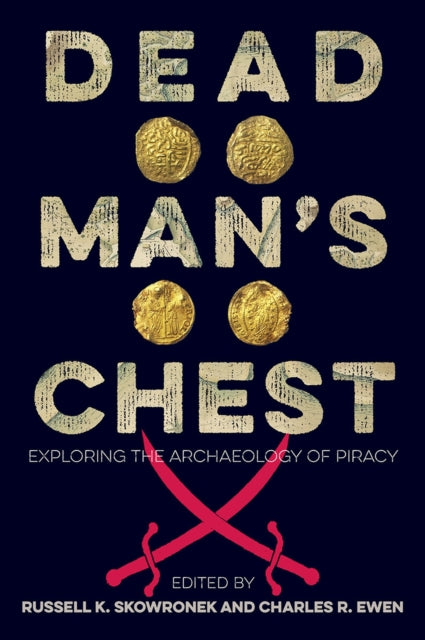 University Press Of Florida - Dead Man's Chest Exploring The Archaeology Of Piracy - Hardcover