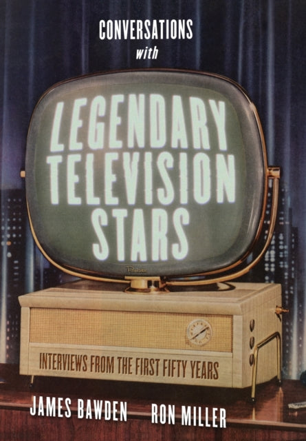 Miller Ron - Conversations With Legendary Television Stars Interviews From The First Fifty Years - Hardcover