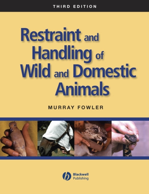 Fowler Murray (Professor Emeritus Of Zoological Medicine University Of California Davis) - Restraint And Handling Of Wild And Domestic Animals - Hardcover
