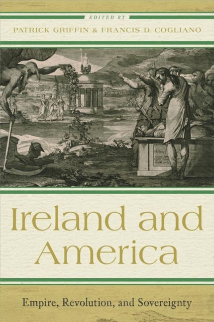 University Of Virginia Press - Ireland And America Empire Revolution And Sovereignty - Hardcover