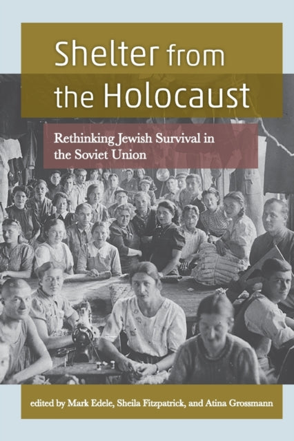 Wayne State University Press - Shelter From The Holocaust Rethinking Jewish Survival In The Soviet Union - Paperback