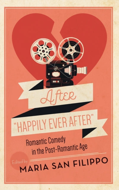 Wayne State University Press - After " Happily Ever After Romantic Comedy In The Post - Romantic Age - Hardcover