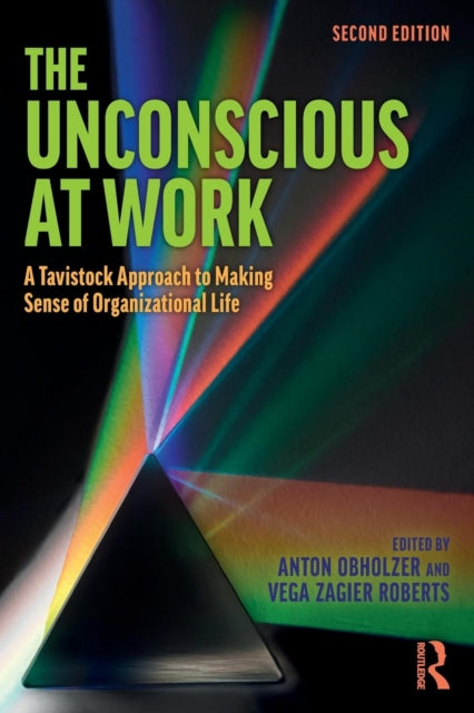 Taylor & Francis Inc - The Unconscious At Work A Tavistock Approach To Making Sense Of Organizational Life - Paperback