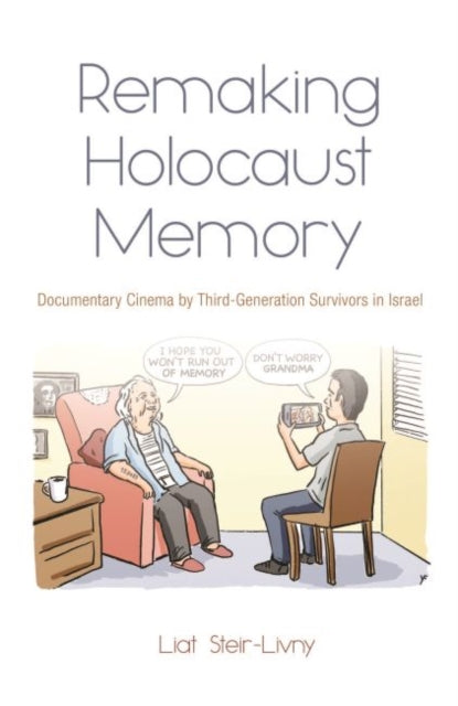 Steir - Livny Liat - Remaking Holocaust Memory Documentary Cinema By Third Generation Survivors In Israel - Paperback