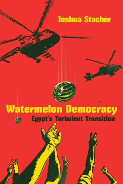 Binding: Hardcover
Description: In Egypt something that fails to live up to its advertised expectations is often called a watermelon. The political transition in Egypt after protests overthrew Husni Mubarak is one such watermelon.