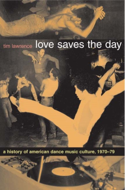 Lawrence Tim - Love Saves The Day A History Of American Dance Music Culture 1970 - 1979 - Paperback
