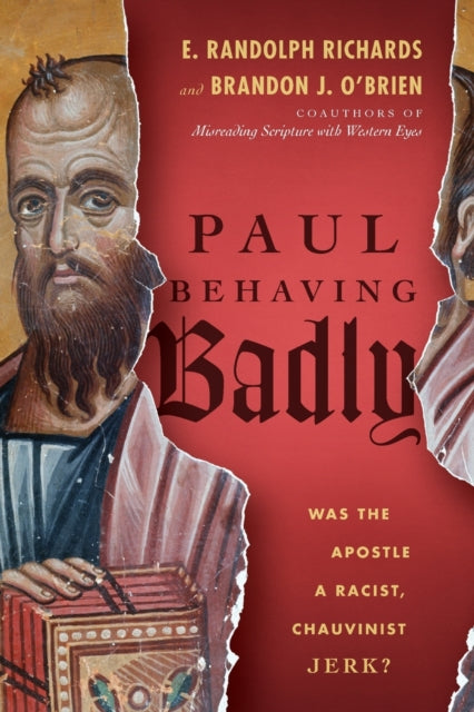 Binding: Paperback
Title: Paul Behaving Badly Was The Apostle A Racist Chauvinist Jerk?
Author(s): O` Brien Brandon J.
Publisher: Intervarsity Press
Barcode: 9780830844722
Pages: 224 Pages
Publication Date: 11/1/2016
Category: Biblical Studies & Exegesis
