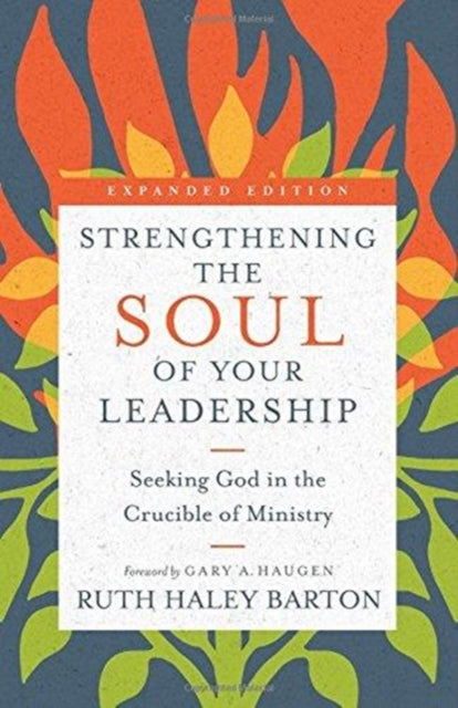 Ford Leighton - Strengthening The Soul Of Your Leadership Seeking God In The Crucible Of Ministry - Hardcover