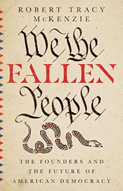 Mckenzie Robert Tracy - We The Fallen People The Founders And The Future Of American Democracy - Hardcover