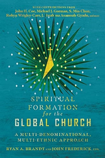 Frederick John - Spiritual Formation For The Global Church A Multi Denominational Multi Ethnic Approach - Paperback