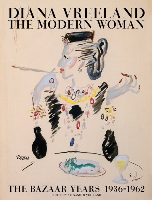 Diana Vreeland: The Modern Woman The Bazaar Years 1936 - 1962