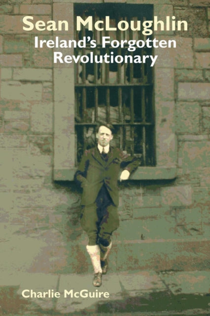 Binding: Paperback
Description: Select Guide Rating
Title: Sean Mcloughlin Ireland's Forgotten Revolutionary
Author(s): Mcguire Charlie
Publisher: The Merlin Press Ltd
Barcode: 9780850367058
Pages: 224 Pages
Publication Date: 3/1/2011
Category: 20th Century History: C 1900 To C 2000