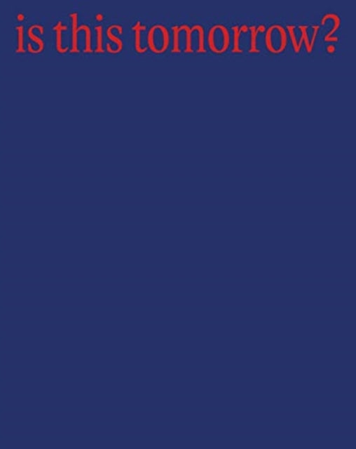 Binding: Paperback
Title: Is This Tomorrow?
Brand: Whitechapel Gallery
Barcode: 9780854882700
Pages: 166 Pages, 90 Illustrations, Color
Publication Date: 5/21/2019
Category: Exhibition Catalogues & Specific Collections