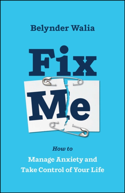 Walia Belynder - Fix Me How To Manage Anxiety And Take Control Of Your Life - Paperback