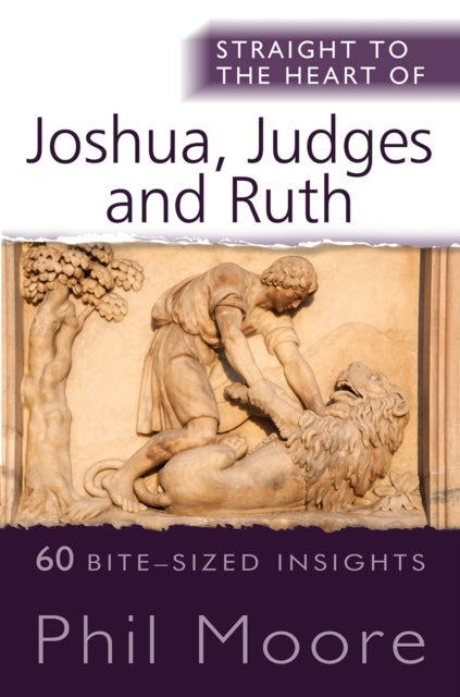 Moore Phil - Straight To The Heart Of Joshua Judges And Ruth 60 Bite - Sized Insights - Paperback