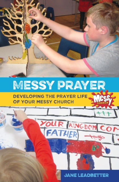Moore Lucy - Messy Prayer Developing The Prayer Life Of Your Messy Church - Paperback