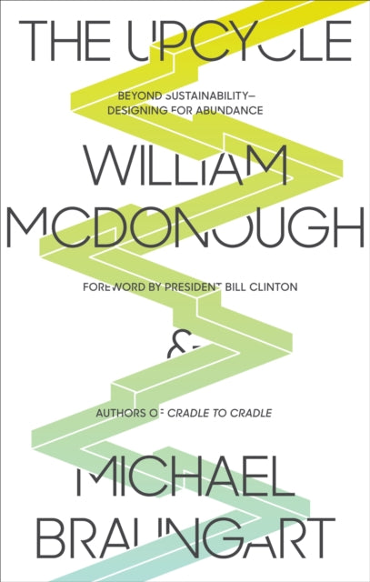 Binding: Paperback
Description: From the authors of Cradle to Cradle we learn what's next: The Upcycle The Upcycle is the eagerly awaited follow - up to Cradle to Cradle one of the most consequential ecological manifestoes of our time.