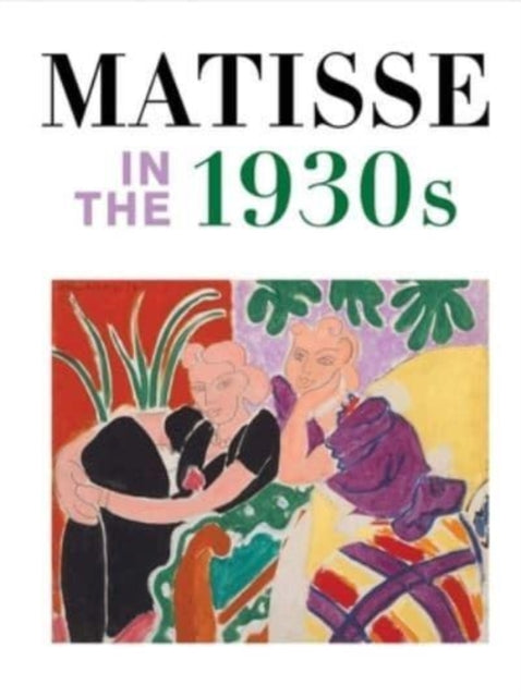 Grammont Claudine - Matisse In The 1930s - Hardcover