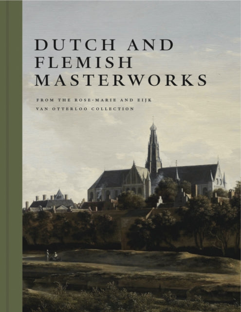 Duparc Frederik J. - Dutch And Flemish Masterworks From The Rose - Marie And Eijk Van Otterloo Collection A Supplement To Golden - Hardcover